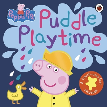 Paperback Peppa Pig: Puddle Playtime: A Touch-and-Feel Playbook Book