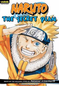 Naruto: Chapterbook, Volume 4: The Secret Plan (Naruto (Chapter Books)) - Book #4 of the Naruto Chapter Book