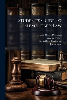 Student's Guide To Elementary Law: Consisting Of Questions On Walker's American Law, And Blackstone's And Kent's Commentaries, With References To ... Differs From That Laid Down In The Text...