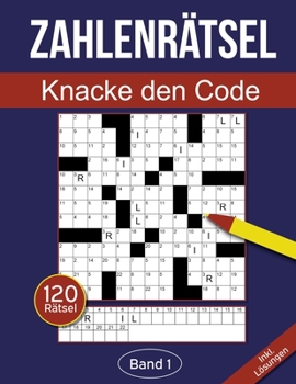 Paperback Zahlenrätsel - Knacke den Code: Zahlenkreuzworträtsel Buch für Erwachsene mit 120 Zahlenrätseln - Band 1 [German] Book