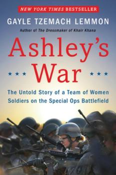 Hardcover Ashley's War: The Untold Story of a Team of Women Soldiers on the Special Ops Battlefield Book