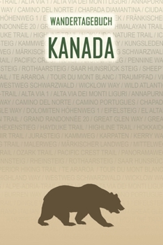 Kanada: Wandertagebuch: Kanada. Ein Logbuch mit vorgefertigten Seiten und viel Platz für deine Reiseerinnerungen. Eignet sich als Geschenk, Notizbuch oder als Abschiedsgeschenk (German Edition)