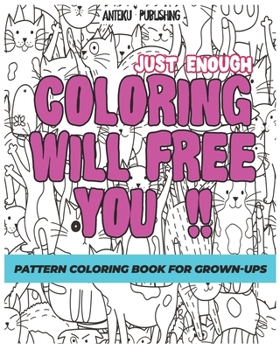 Paperback Pattern Coloring Book for Grown-Ups: Just Enough Coloring Will Free You!! Relaxation and Creativity Book