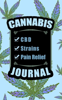 Paperback Cannabis CBD Strains Pain Relief Journal: Weed Leaf Drawing, Healing Tracker, Favorite Edibles, (Marijuana Journal) Book