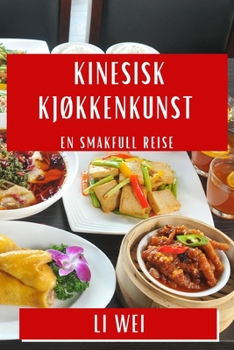 Paperback Kinesisk Kjøkkenkunst: En Smakfull Reise [Norwegian] Book