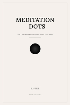 Paperback Meditation Dots: The Only Meditation Guide You'll Ever Need Book