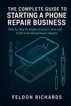 Paperback Complete Guide To Starting A Phone Repair Business Book
