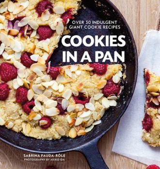 Hardcover Cookies in a Pan: Over 30 Indulgent Giant Cookie Recipes Book