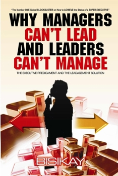 Paperback Why Managers Can't Lead and Leaders Can't Manage Book