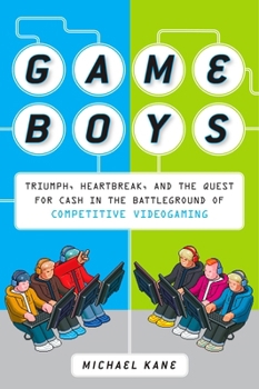 Paperback Game Boys: Triumph, Heartbreak, and the Quest for Cash in the Battleground of Competitive V ideogaming Book