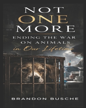 Paperback Not One More: Ending the War on Animals in Our Lifetime Book