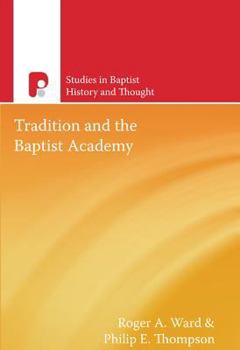 Paperback Tradition and the Baptist Academy: (Studies in Baptist History and Thought) Book