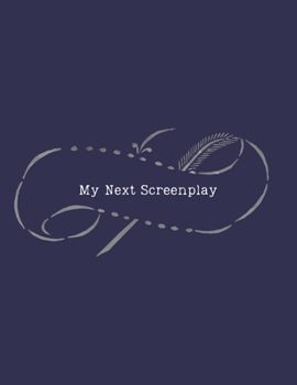 My Next Screenplay: Blank screenwriting notebook with story structure beat sheet template outline & vomit draft formatting pages for writing | ... arcs development plot | Screenwriter's gift.