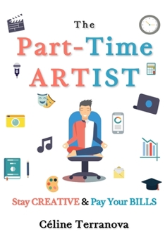 Paperback The Part-Time Artist: Stay Creative & Pay Your Bills Book
