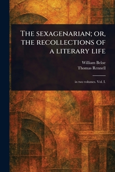 Paperback The Sexagenarian; or, the Recollections of a Literary Life Book