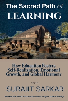 Paperback The Sacred Path of Learning How Education Fosters Self-Realization, Emotional Growth, and Global Harmony. Book