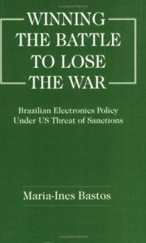 Winning the Battle to Lose the War?: Brazilian Electronics Policy Under US Threat of Sanctions