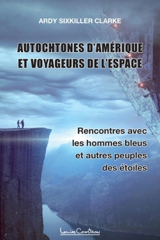 Paperback Autochtones d'Amérique et voyageurs de l'espace - Rencontres avec les hommes bleus et autres peuples des étoiles [French] Book
