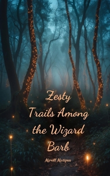 Zesty Trails Among the Wizard Barb
