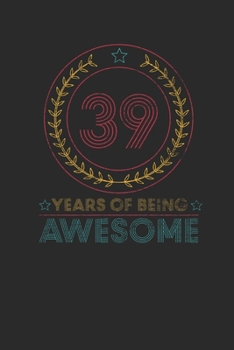39 Years Of Being Awesome: Small Lined Notebook –  Awesome Birthday Gift Idea