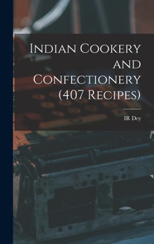 Hardcover Indian Cookery and Confectionery (407 Recipes) Book