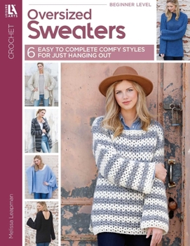 Oversized Sweaters: 6 Comfy Crochet Sweater Styles for Just Hanging Out (crochet patterns, crocheting, knit patterns, knitting)