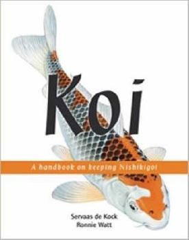 Hardcover Koi: A Handbook to Keeping Nishikigoi. Servaas de Kock and Ronnie Watt Book