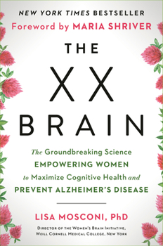 Hardcover The XX Brain: The Groundbreaking Science Empowering Women to Maximize Cognitive Health and Prevent Alzheimer's Disease Book