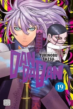 Dandadan, Vol. 19 - Book #19 of the ダンダダン [Dan Da Dan]