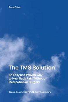 Paperback The TMS Solution: An Easy and Proven Way to Heal Back Pain Without Medication or Surgery Book
