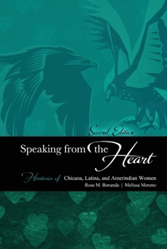 Speaking from the Heart: Herstories of Chicana, Latina, and Amerindian Women