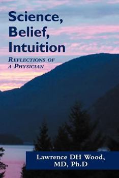 Paperback Science, Belief, Intuition: Reflections of a Physician Book