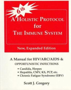 Paperback Holistic Protocol for the Immune System: A Manual for HIV/ARC/AIDS & Opportunistic Infections (Expanded) Book