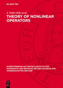 Theory of Nonlinear Operators: Proceedings of a Summer-School, Held in October 1972 at Neuendorf (Hiddensee), Gdr