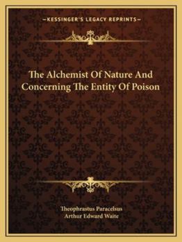 Paperback The Alchemist Of Nature And Concerning The Entity Of Poison Book