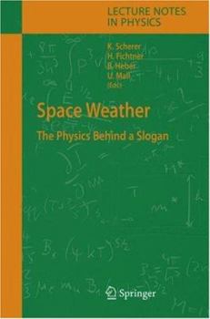 Space Weather: The Physics Behind a Slogan (Lecture Notes in Physics)