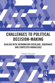 Paperback Challenges to Political Decision-Making: Dealing with Information Overload, Ignorance and Contested Knowledge Book