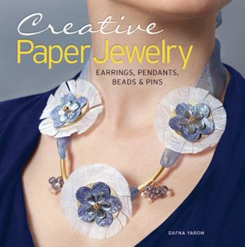 Paperback Creative Paper Jewelry: Earrings, Pendants, Beads & Pins Book