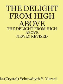 Paperback The DELIGHT FROM HIGH ABOVE (Newly Revised Book