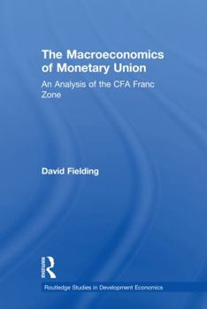Paperback The Macroeconomics of Monetary Union: An Analysis of the CFA Franc Zone Book