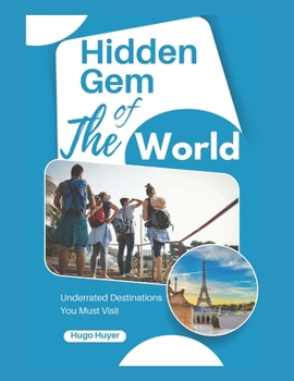 Paperback Hidden Gems of the World: Underrated Destinations You Must Visit Book