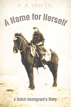 Paperback A Name for Herself: A Dutch Immigrant's Story Book