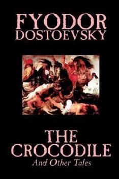 Paperback The Crocodile and Other Tales by Fyodor Mikhailovich Dostoevsky, Fiction, Literary Book