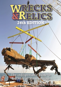 Hardcover Wrecks & Relics 24th Edition: The Indispensable Guide to Britain's Aviation Heritage Book