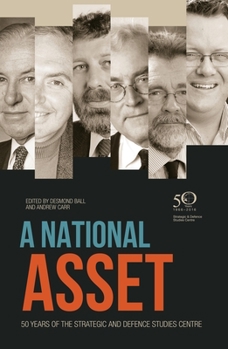 Paperback A National Asset: 50 Years of the Strategic and Defence Studies Centre Book