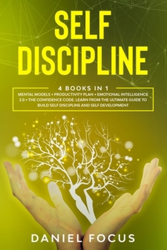 Paperback Self Discipline: 4 books in 1: Mental models + productivity plan + emotional intelligence 2.0 + the confidence code. Learn from the ult Book