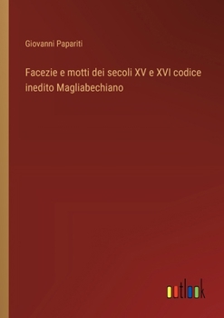 Paperback Facezie e motti dei secoli XV e XVI codice inedito Magliabechiano [Italian] Book
