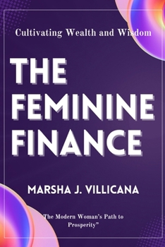 The Feminine Finance: Cultivating Wealth and Wisdom