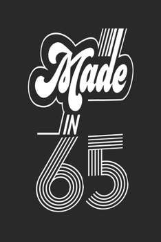 Made in 65 Notebook Birthday Celebration Gift Retro Vintage Made In 1965 Birth Anniversary: Lined Notebook / Journal Gift, 120 Pages, 6x9, Soft Cover, ... For Women, Men, Boys, Girls ,Boss, Coworkers