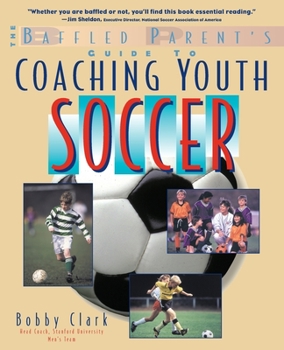 Paperback The Baffled Parent's Guide to Coaching Youth Soccer Book